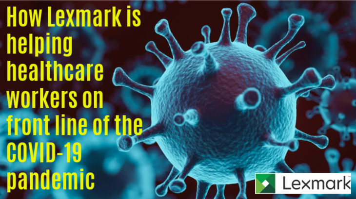 How Lexmark is helping healthcare workers on front line of COVID-19 pandemic How Lexmark is helping healthcare workers on front line of COVID-19 pandemic